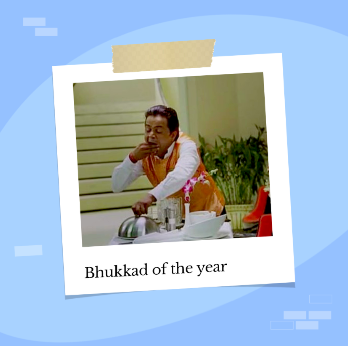 Bhukkad of the Year Friend