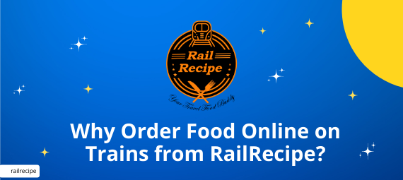 Why Order Food Online on Trains from RailRecipe