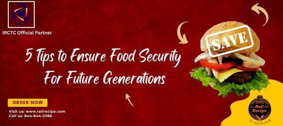 Tips to Ensure Food Security For Future Generations