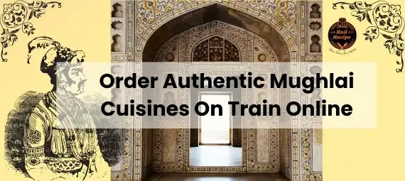 Mughlai Cuisines on Train