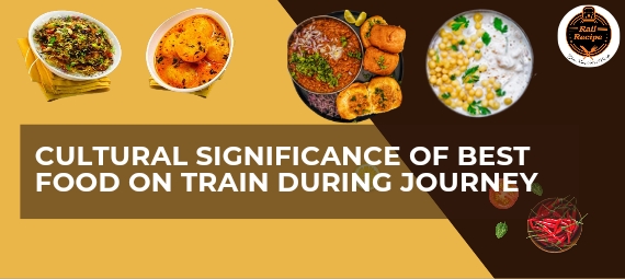 https://www.railrecipe.com/blog/wp-content/uploads/2024/07/Cultural-Significance-of-Food-on-Train-During-Journey_20240701_124354_0000.jpg