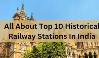 top 10 historical railway stations