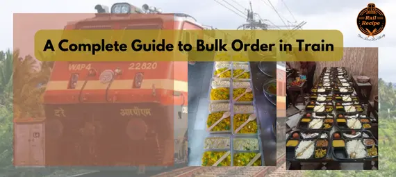 A Complete Guide to Bulk Order in Train